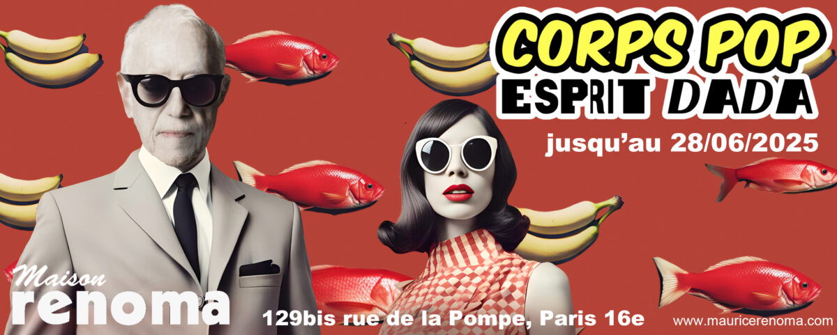 Exposition Maurice Renoma Renoma Paris Appart Renoma Corps POP Esprit DADA